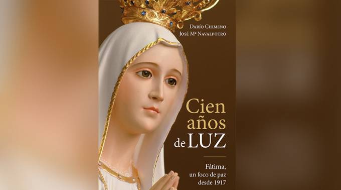 El libro “Cien años de luz” muestra el mensaje de conversión y perdón de la Virgen de Fátima