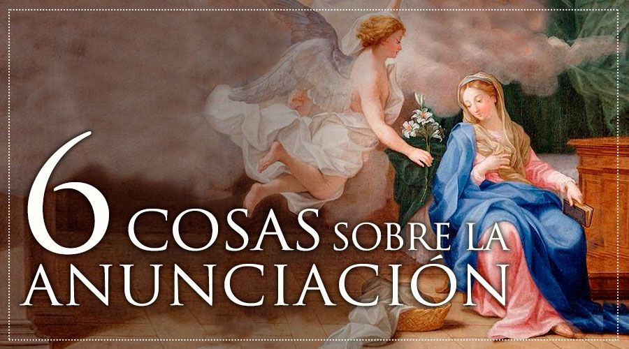 6 cosas que debe saber sobre la Solemnidad de la Anunciación