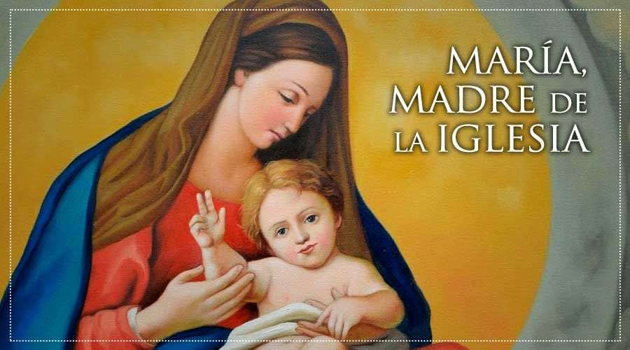 La Iglesia celebra la memoria de “María, Madre de la Iglesia”