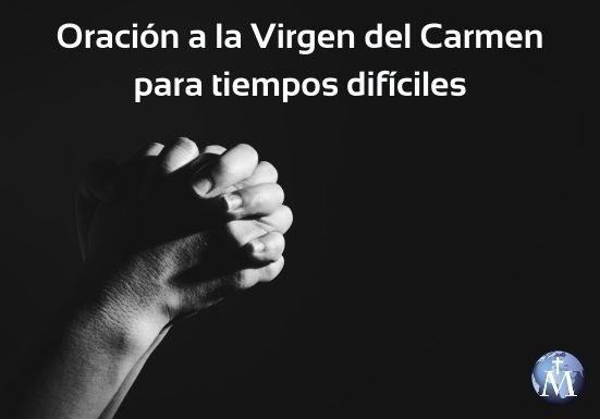 Oración a la Virgen del Carmen para tiempos difíciles