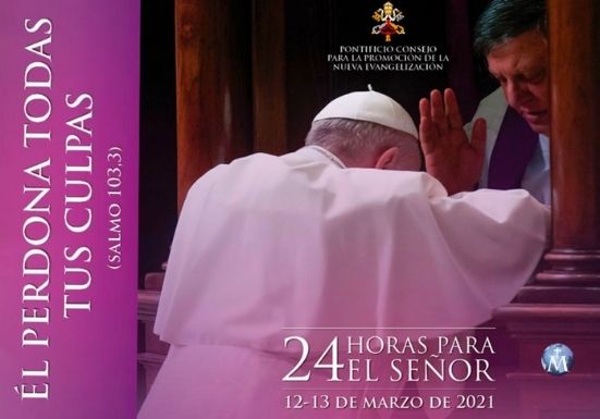 Celebra las “24 horas para el Señor”, este año con el tema: Él perdona todas tus culpas